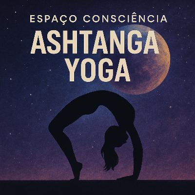 Uma conversa sobre o Ashtanga Yoga. Parte 1