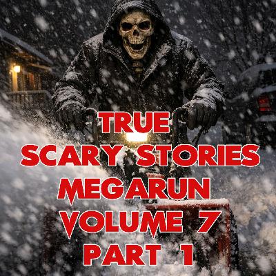 True Scary Stories Megarun Volume 7 - Part 1