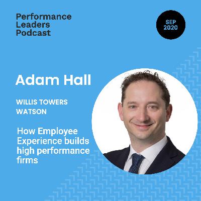 Employee Experience Expert, Adam Hall on enabling high performance