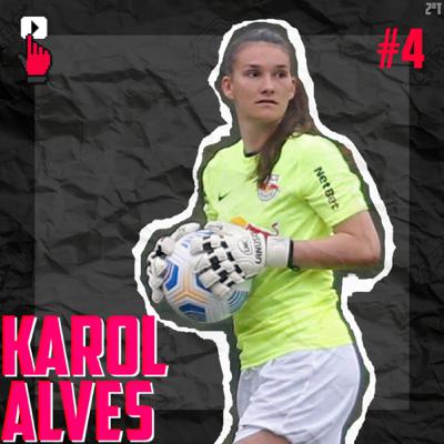Karol Alves | E4T2 Os Goleiros