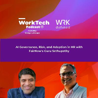 AI Governance, Risk, and Adoption in HR with FairNow's Guru Sethupathy