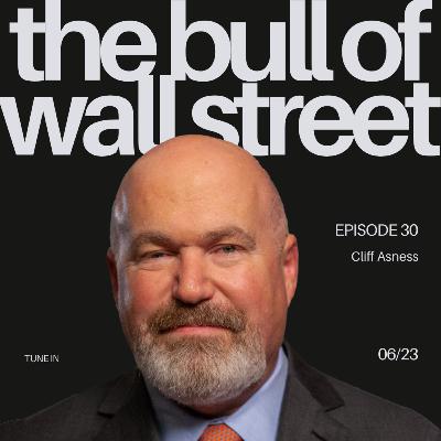 #30 - Cliff Asness, Managing and Founding Principal, AQR Capital Management (recorded 06/23/25 #30 - Cliff Asness, Managing and Founding Principal, AQR Capital Management (recorded 06/23/25
