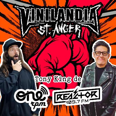 VINILANDIA VOL.55 - TONY KINGS de REACTOR 105.7 y ONE RPM a través de ST ANGER de METALLICA -