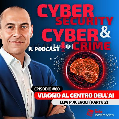 #60 - Viaggio al centro dell'AI: LLM malevoli parte 2