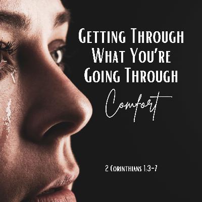 Getting Through What You're Going Through: Comfort