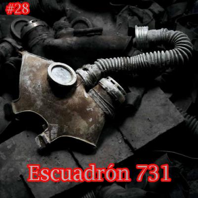 EP28: El Escuadrón 731