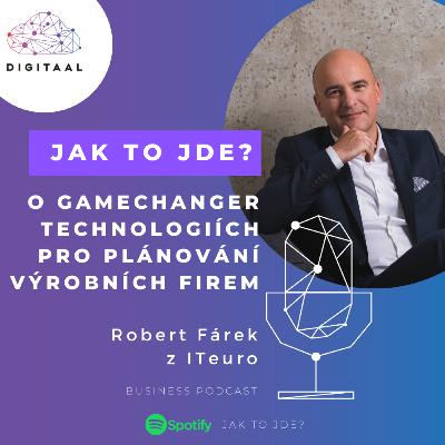 Robert Fárek (ITeuro): O gamechanger technologiích pro plánování výrobních firem Robert Fárek (ITeuro): O gamechanger technologiích pro plánování výrobních firem