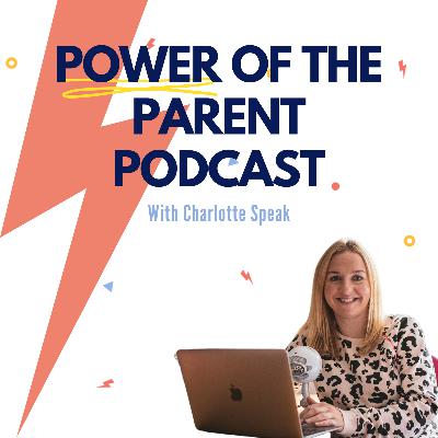 S1: The Power of the Parent Podcast S1: The Power of the Parent Podcast