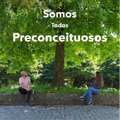 Somos todos preconceituosos