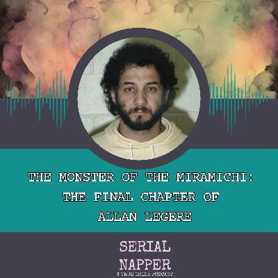 The Monster of the Miramichi: The Final Chapter of Allan Legere