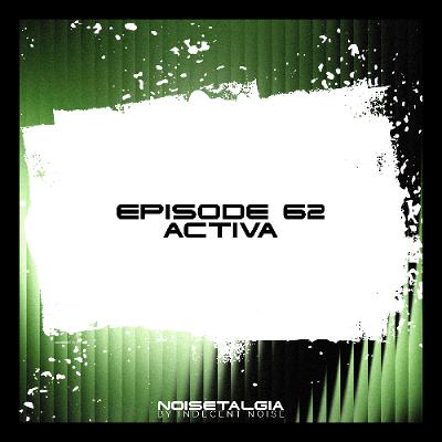 Noisetalgia Podcast 062: Activa Noisetalgia Podcast 062: Activa
