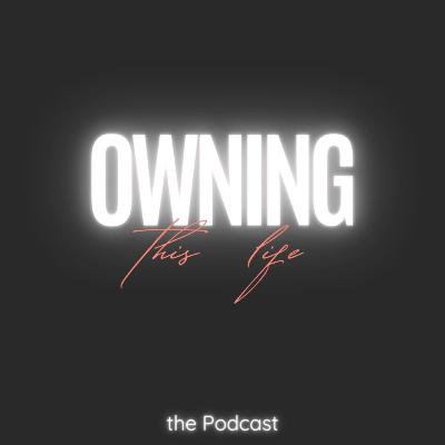 Ashley Sauls | Owning this Life | Season 2 - Episode 13