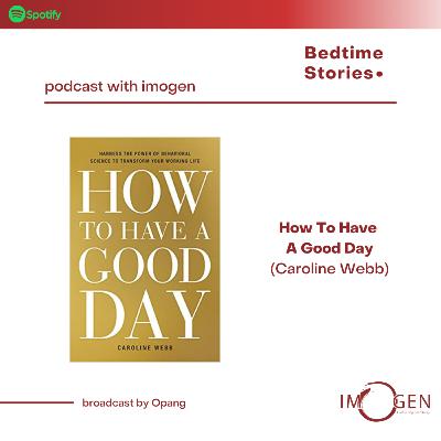 Bed Time Stories #12 How To Have A Good Day - Carroline Webb