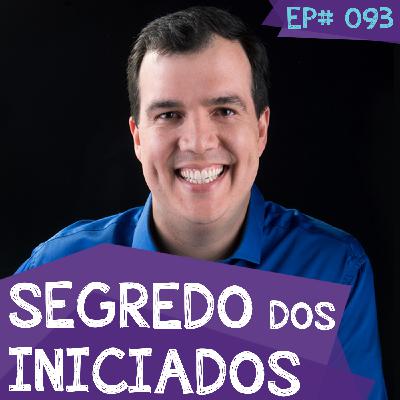 O Segredo dos Iniciados 5 Passos de um Buscador | EP# 093
