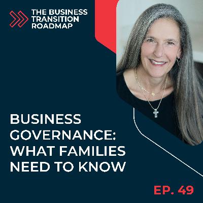 Business Governance: What Do Families in Business Transition Need to Know? Business Governance: What Do Families in Business Transition Need to Know?