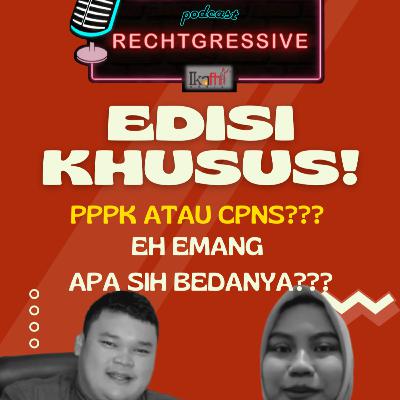 PPPK ATAU CPNS???? EH, EMANG APA SIH BEDANYA??? - Podcast Rechtgressive Eps 24 PPPK ATAU CPNS???? EH, EMANG APA SIH BEDANYA??? - Podcast Rechtgressive Eps 24