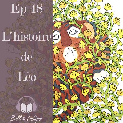 Ep48: L'histoire de Léo + DANSE GUIDÉE