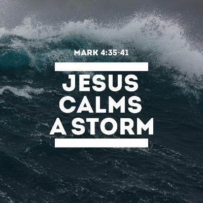 Episode 259: Jesus Calms A Storm | Mark 4:35-41 | Pastor Matt Sims