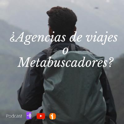 ¿Agencias de viajes o Metabuscadores?