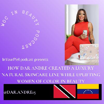 How Dar Andre Created A Luxury Natural Skincare Line While Uplifting Women Of Color In Beauty How Dar Andre Created A Luxury Natural Skincare Line While Uplifting Women Of Color In Beauty