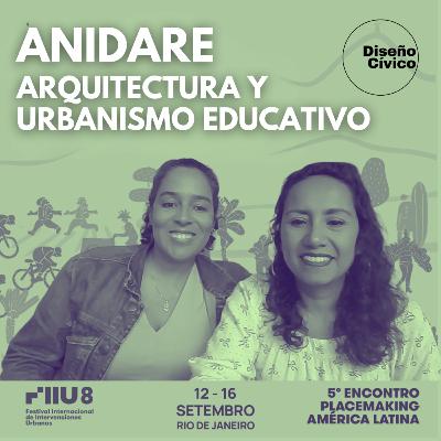 Anidare, arquitectura y urbanismo educativo - Encuentro Insurgencias: Experiencias desde el Espacio Público