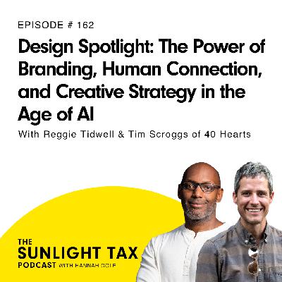 Design Spotlight: The Power of Branding, Human Connection, and Creative Strategy in the Age of AI with Reggie Tidwell & Tim Scroggs of 40 Hearts