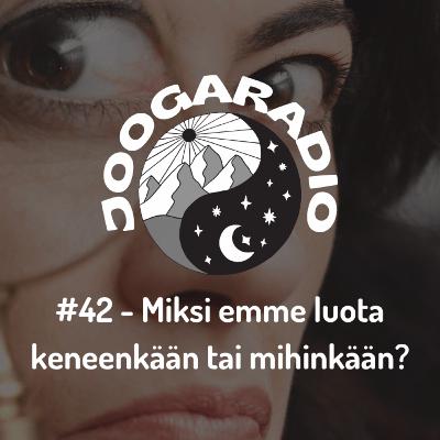 Joogaradio #42 - Miksi emme luota keneenkään tai mihinkään?
