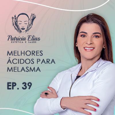 5 Melhores ÁCIDOS que Você Deve Usar Para Clarear Manchas na Pele - Patrícia Elias
