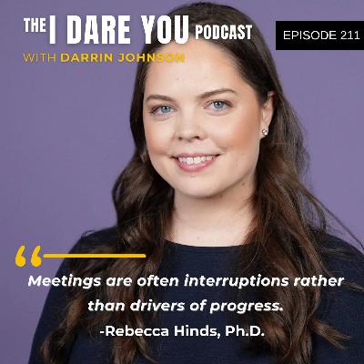 Episode 211: Transform Soul-Sucking Meetings Into Real Momentum with Rebecca Hinds, Ph.D.