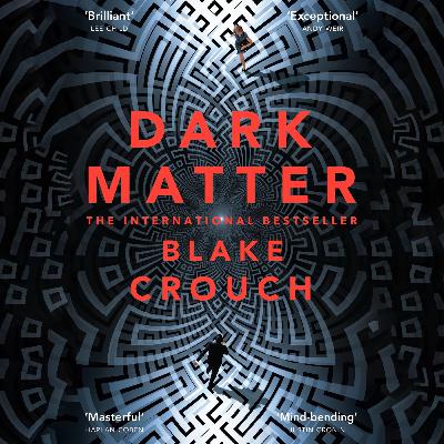 Dark Matter by Blake Crouch Dark Matter by Blake Crouch