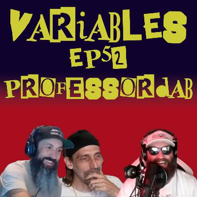 VARIABLES Podcast Ep. 52 - ProfessorDab