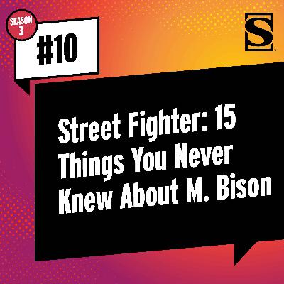 Street Fighter: 15 Things You Never Knew About M. Bison