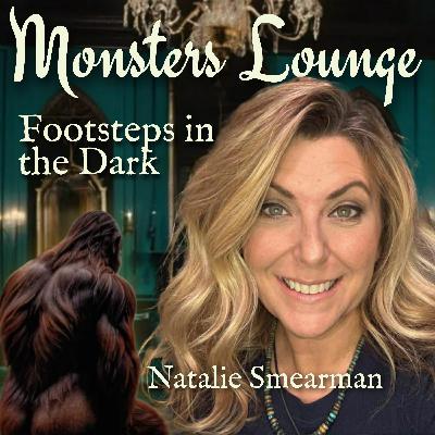 105: Footsteps in the Dark with Natalie Smearman 105: Footsteps in the Dark with Natalie Smearman