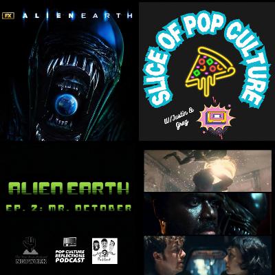 Slice of Pop Culture with Justin & Greg: Alien: Earth - S1E2 Mr. October