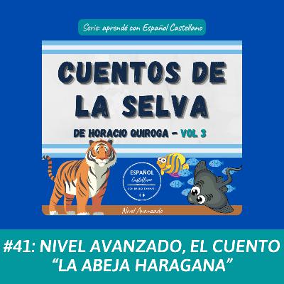 #41: Nivel avanzado, el cuento “La Abeja Haragana” #41: Nivel avanzado, el cuento “La Abeja Haragana”
