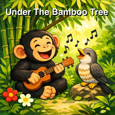 Ep225｜Silly Song #36 Under the Bamboo Tree 竹子樹下的黑猩猩和布穀鳥
