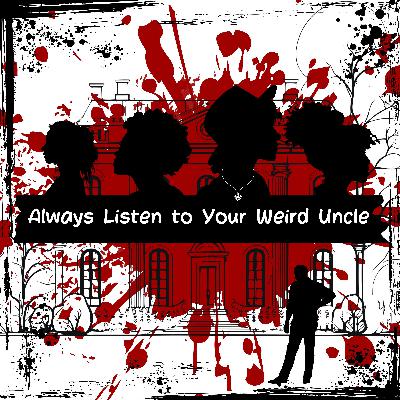 Always Listen to Your Weird Uncle Always Listen to Your Weird Uncle
