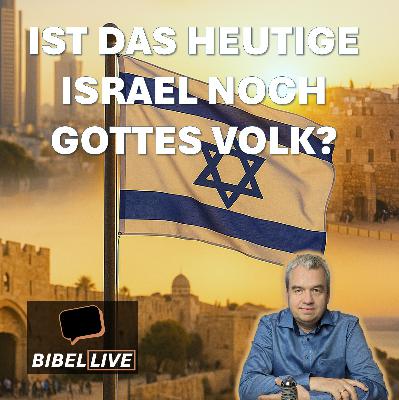 Ist das heutige Israel noch Gottes Volk?