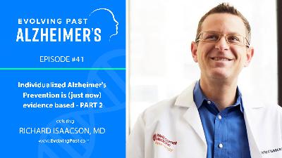 Individualized Alzheimer's Prevention is (Just Now) Evidence Based with Richard Isaacson (Part 2) Individualized Alzheimer's Prevention is (Just Now) Evidence Based with Richard Isaacson (Part 2)