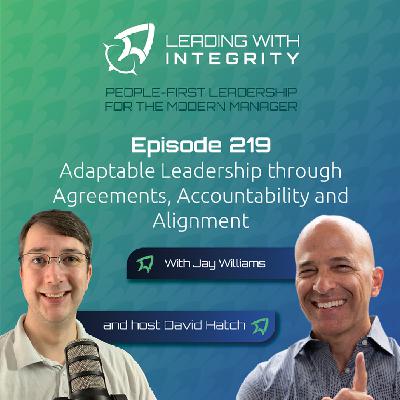 Ep.219: Adaptable Leadership through Agreements, Accountability and Alignment, with Jay Williams | Leadership Podcasts Ep.219: Adaptable Leadership through Agreements, Accountability and Alignment, with Jay Williams | Leadership Podcasts