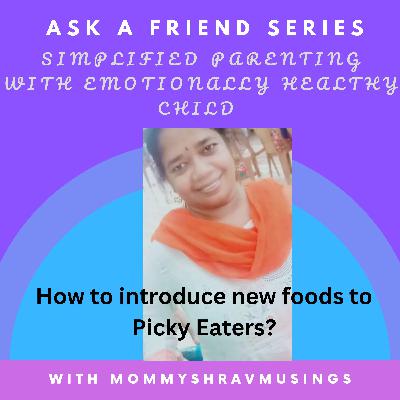 How to introduce new foods to Picky Eaters?