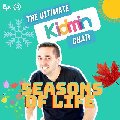 The Ultimate Kidmin Chat Ep 13 - Season's of life!
