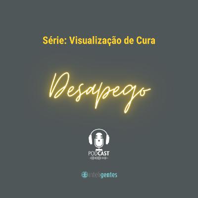 Série Visualização de Cura – Desapego
