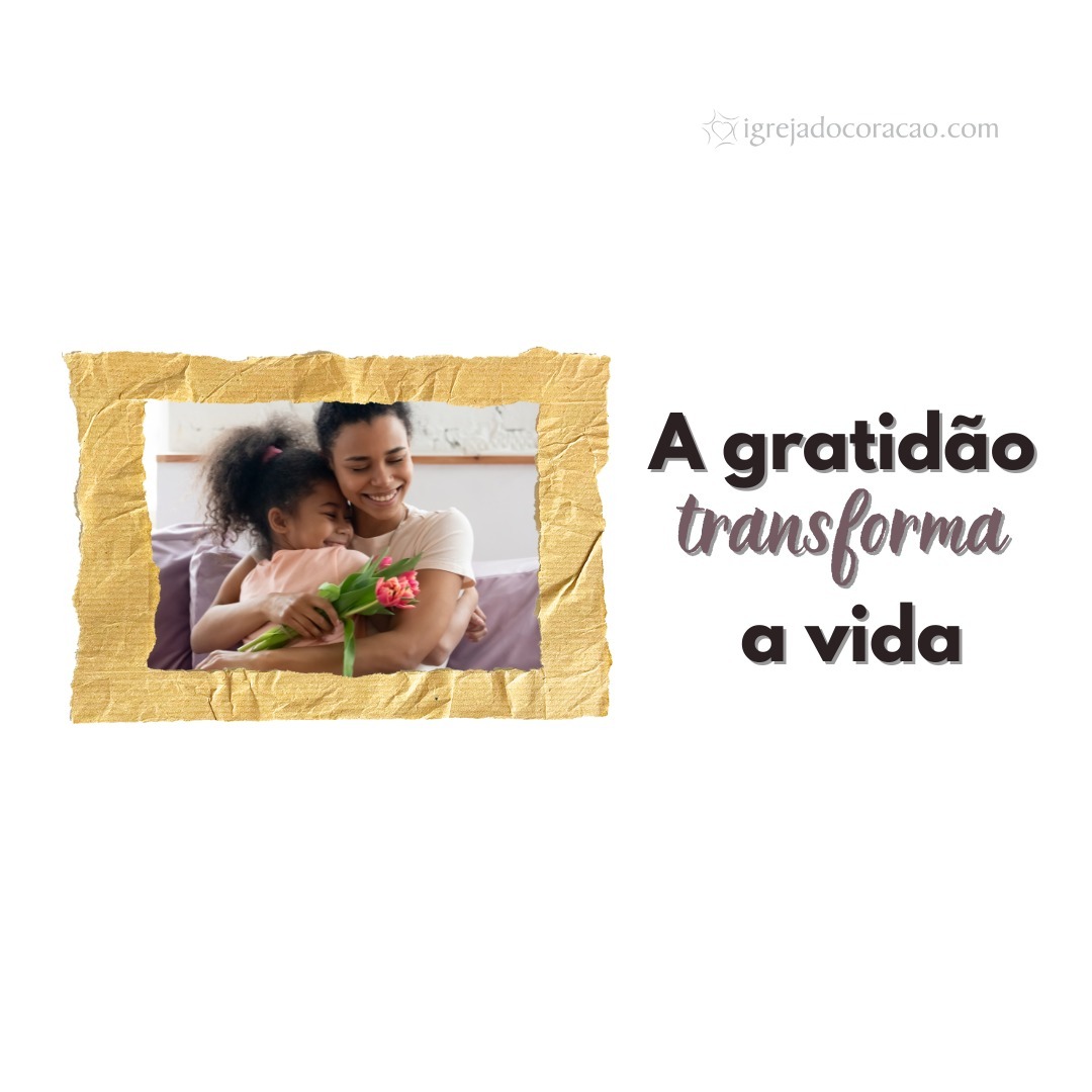 A gratidão transforma a vida. A gratidão transforma a vida.