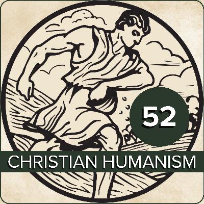 EPISODE 52 - The Gifts of Christian Humanism (2025 Conference Panel)