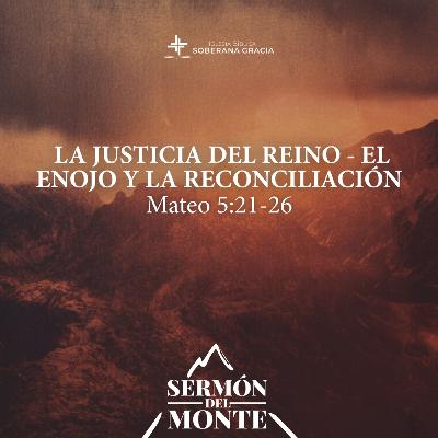 La justicia del Reino- El enojo y la reconciliación (Mateo 5: 21-26) | Ronald de la Cruz
