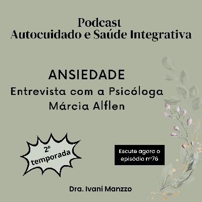 Ansiedade - Entrevista com a Psicóloga Márcia Alflen Ansiedade - Entrevista com a Psicóloga Márcia Alflen