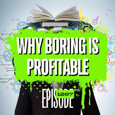 1287 - Why Boring Traders Make More Money (The Secret to Consistent Profits)