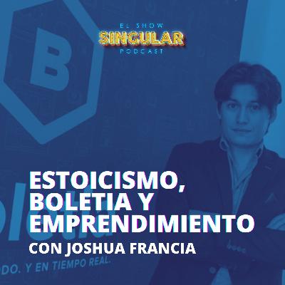 Episodio 011 - Estoicismo, Boletia y Emprendimiento con Joshua Francia