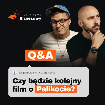 Q&A widzów! Czy będzie kolejny film o Palikocie?! [PODCAST BIZNESOWY #100]